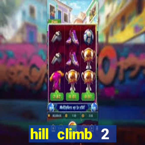 hill climb 2 dinheiro infinito